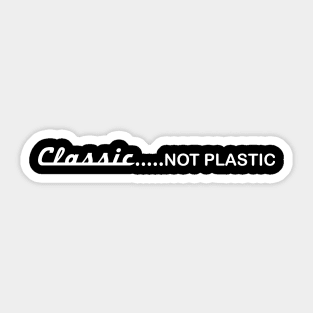 Classic Not Plastic Vintage Car Sticker